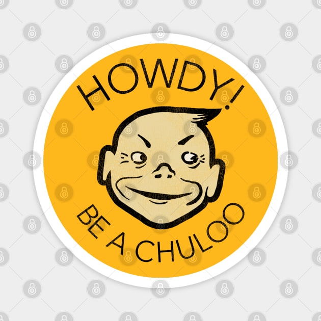 Howdy! Be a Chuloo! Vintage Chewing Gum Magnet by darklordpug